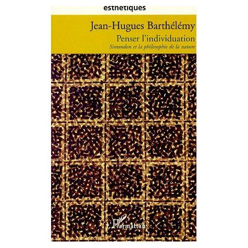 PENSER L'INDIVIDUATION - SIMONDON ET LA PHILOSOPHIE DE LA NATURE