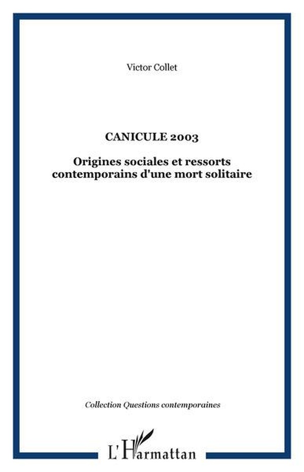CANICULE 2003 - ORIGINES SOCIALES ET RESSORTS CONTEMPORAINS D'UNE MORT SOLITAIRE