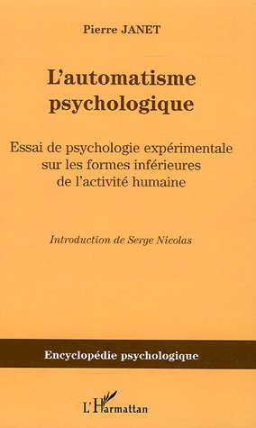 L'AUTOMATISME PSYCHOLOGIQUE - ESSAI DE PSYCHOLOGIE EXPERIMENTALE SUR LES FORMES INFERIEURES DE L'ACT