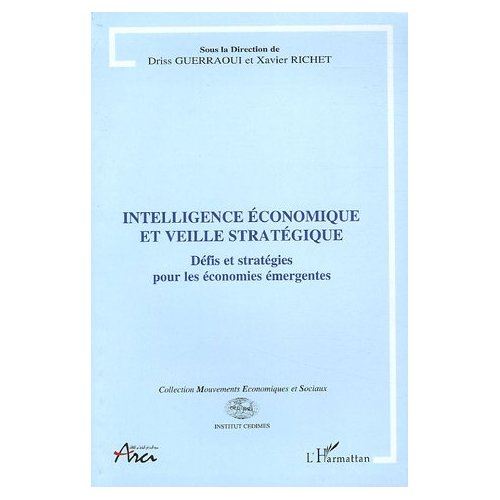INTELLIGENCE ECONOMIQUE ET VEILLE STRATEGIQUE - DEFIS ET STRATEGIES POUR LES EONOMIES EMERGENTES