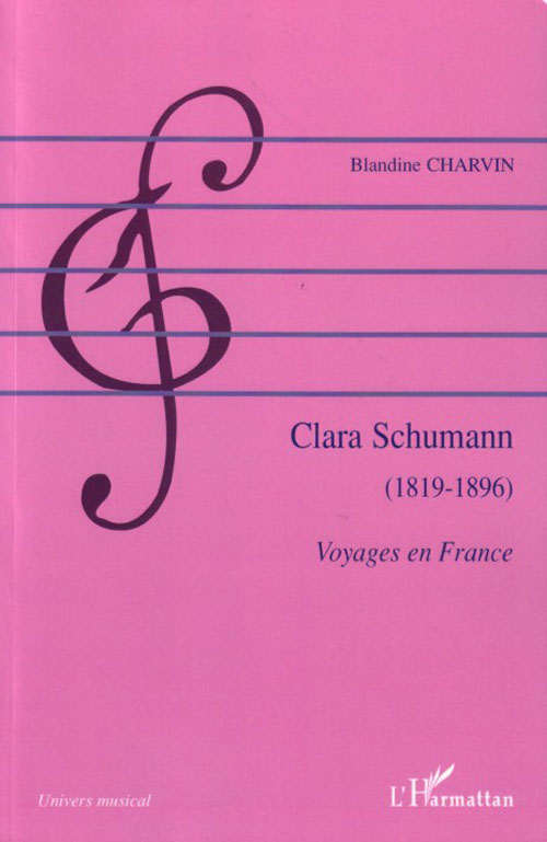 CLARA SCHUMANN - 1819-1896 - VOYAGES EN FRANCE