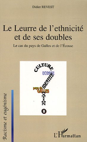 LE LEURRE DE L'ETHNICITE ET DE SES DOUBLES - LE CAS DU PAYS DE GALLES ET DE L'ECOSSE