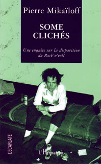 SOME CLICHES - UNE ENQUETE SUR LA DISPARITION DU ROCK'N'ROLL