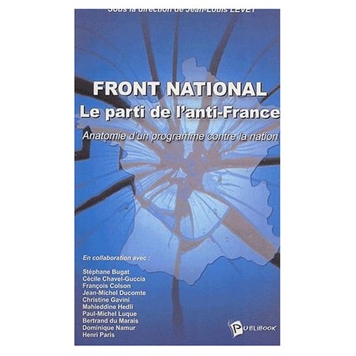 FRONT NATIONAL : LE PARTI DE L'ANTI-FRANCE
