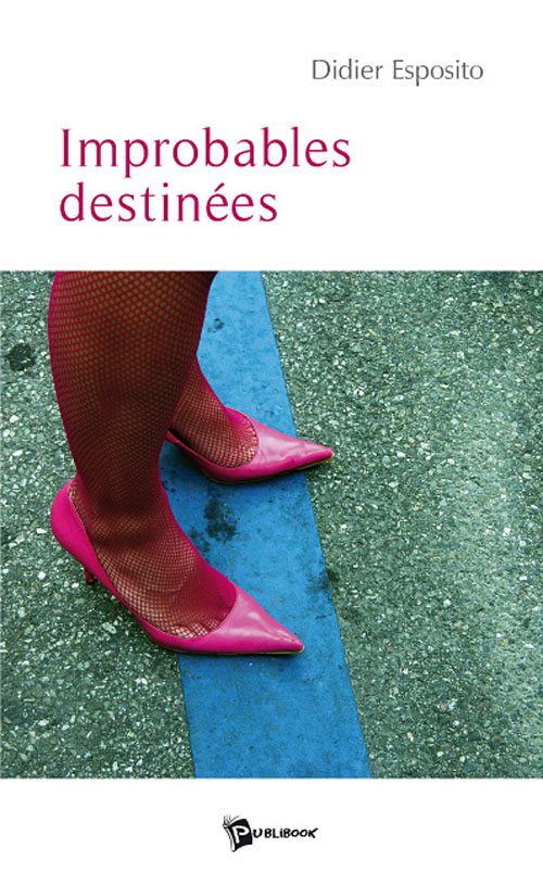 IMPROBABLES DESTINEES