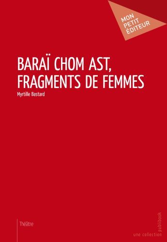 BARAI CHOM AST, FRAGMENTS DE FEMMES