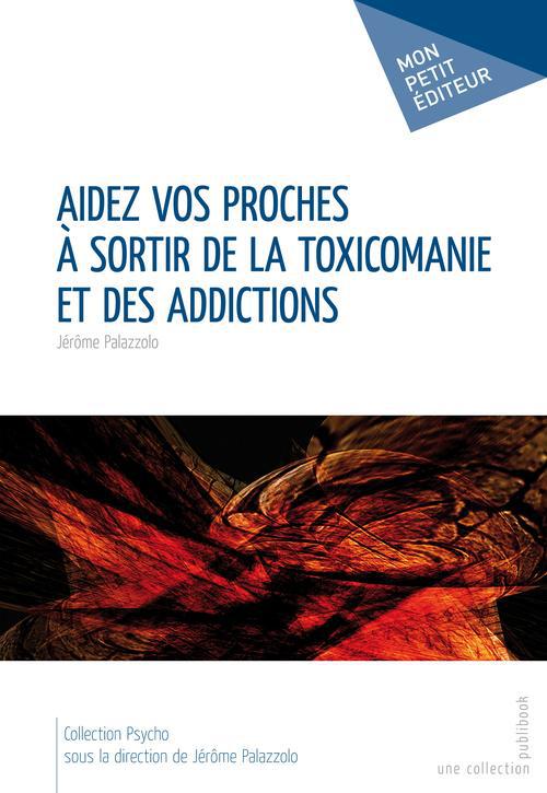 AIDEZ VOS PROCHES A SORTIR DE LA TOXICOMANIE ET DES ADDICTIONS