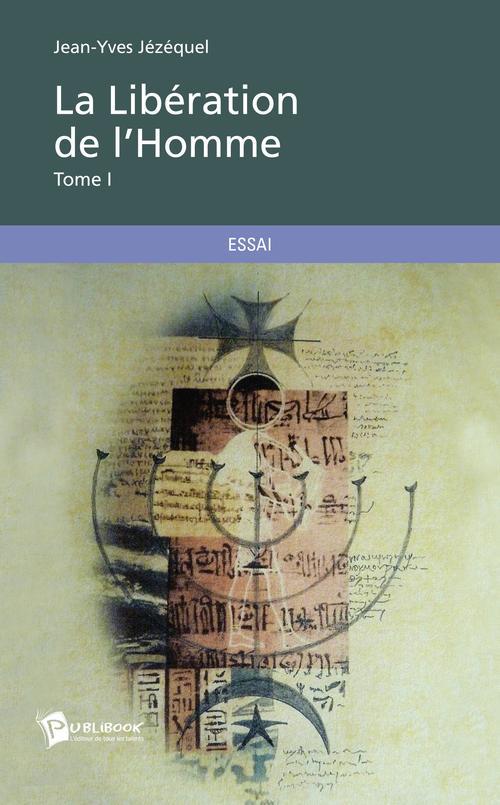 LA LIBERATION DE L'HOMME - TOME 1