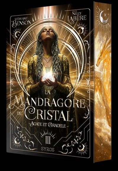 LA MANDRAGORE DE CRISTAL - TOME 03 AGATE ET GRADELE - VOL03