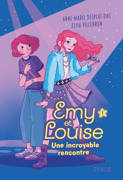 EMY ET LOUISE - TOME 01 UNE INCROYABLE RENCONTRE - VOL01