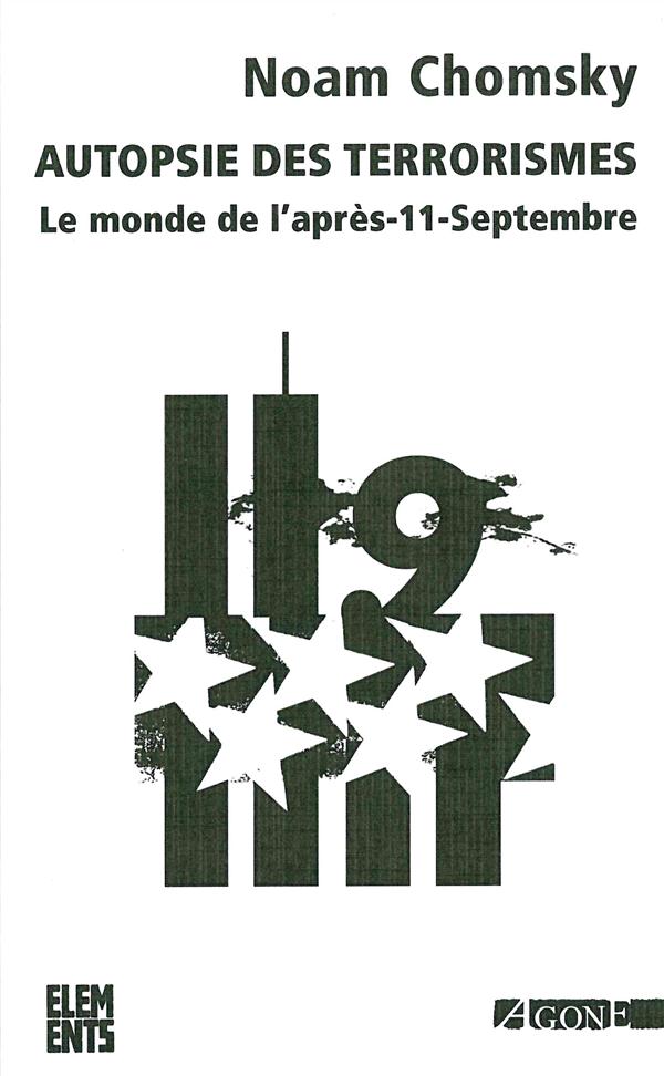 AUTOPSIE DES TERRORISMES - LE MONDE DE L'APRES-11-SEPTEMBRE