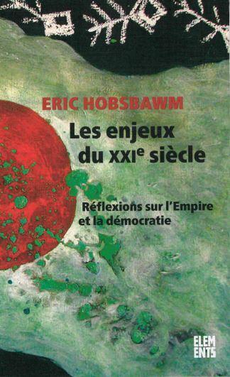 LES ENJEUX DU XXIE SIECLE - REFLEXIONS SUR L'EMPIRE ET LA DEMOCRATIE