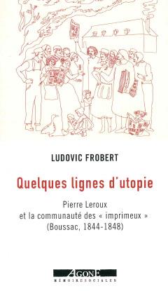 QUELQUES LIGNES D'UTOPIE - PIERRE LEROUX ET LA COMMUNAUTE DES 