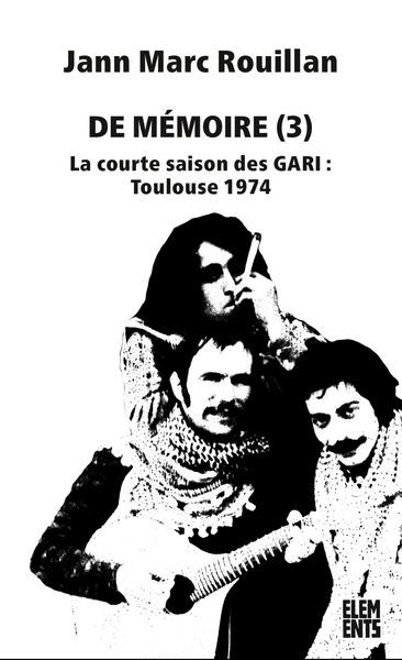 DE MEMOIRE (3) - LA COURTE SAISON DES GARI : TOULOUSE 1974
