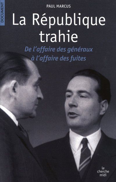 LA REPUBLIQUE TRAHIE L'AFFAIRE DES GENERAUX, L'AFFAIRE DES PIASTRES, L'AFFAIRE DES FUITES