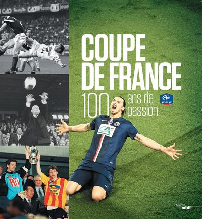 COUPE DE FRANCE - 100 ANS DE PASSION