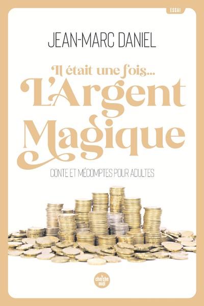 IL ETAIT UNE FOIS... L'ARGENT MAGIQUE