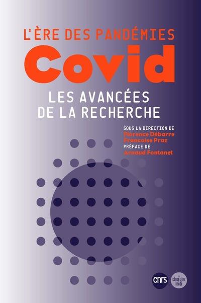 L'ERE DES PANDEMIES : COVID LES AVANCEES DE LA RECHERCHE.