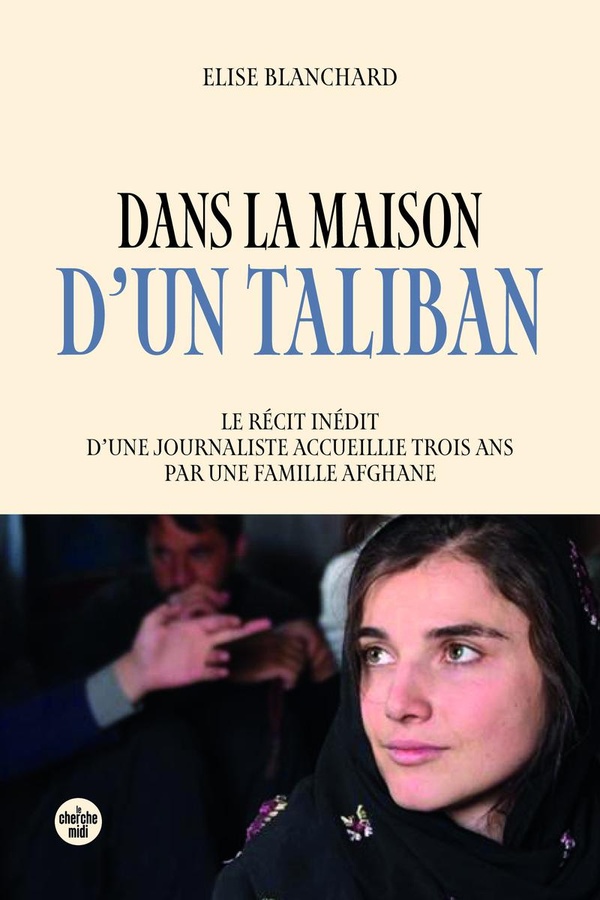 DANS LA MAISON D'UN TALIBAN - LE RECIT INEDIT D'UNE JOURNALISTE AU SEIN D'UNE FAMILLE AFGHANE PENDAN