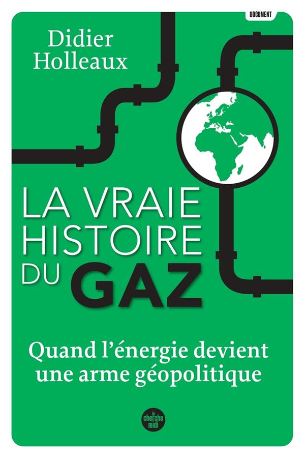 LA VRAIE HISTOIRE DU GAZ - QUAND L'ENERGIE DEVIENT UNE ARME GEOPOLITIQUE