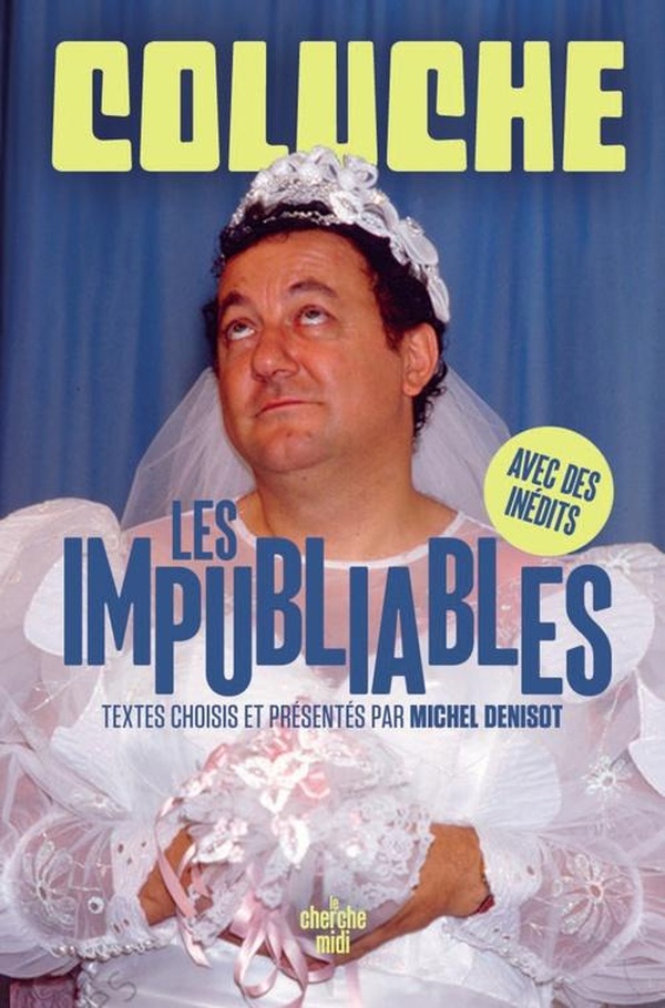 COLUCHE ETERNEL - TEXTES CHOISIS ET PRESENTES PAR MICHEL DENISOT