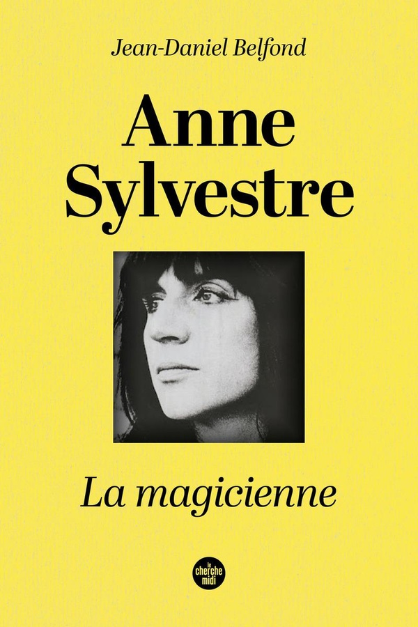 ANNE SYLVESTRE, LA MAGICIENNE