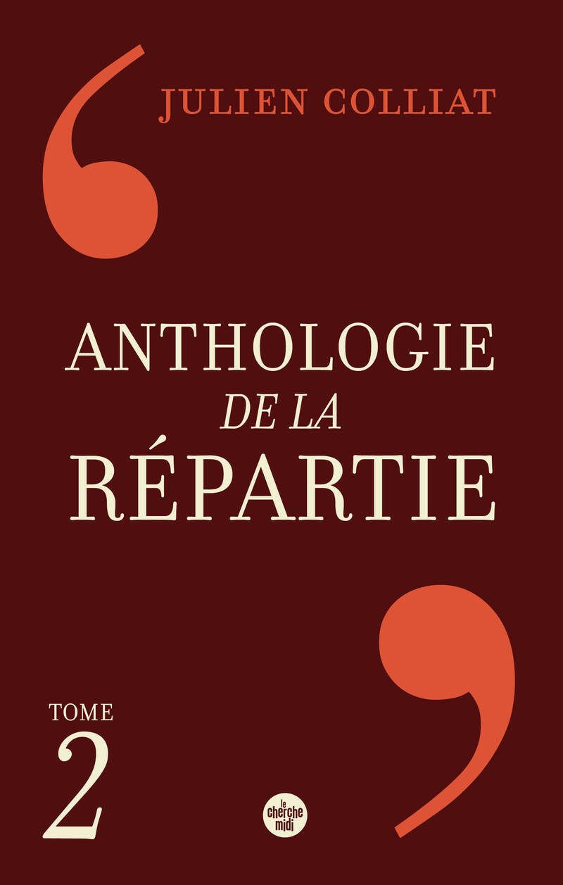 ANTHOLOGIE DE LA REPARTIE - TOME 2
