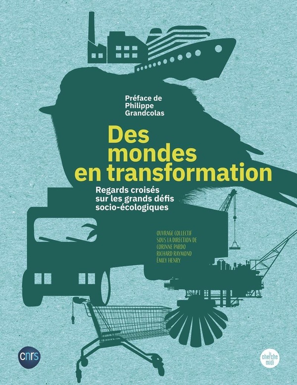 DES MONDES EN TRANSFORMATION - REGARDS CROISES SUR LES GRANDS DEFIS SOCIO-ECOLOGIQUES