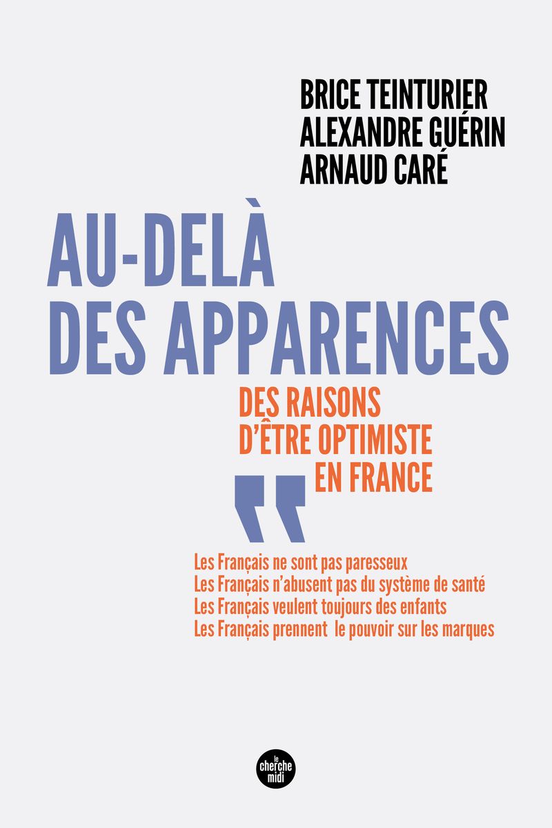 AU-DELA DES APPARENCES - DES RAISONS D'ETRE OPTIMISTES EN FRANCE