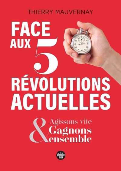 FACE AUX 5 REVOLUTIONS ACTUELLES - GAGNONS ENSEMBLE, EN AGISSANT VITE !