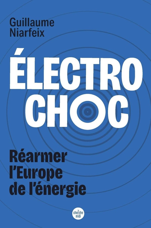 ELECTROCHOC - REARMER L'EUROPE DE L'ENERGIE