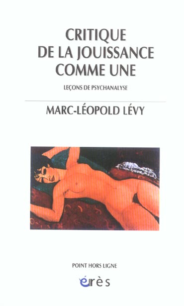 CRITIQUE DE LA JOUISSANCE COMME UNE : LECONS DE PSYCHANALYSE