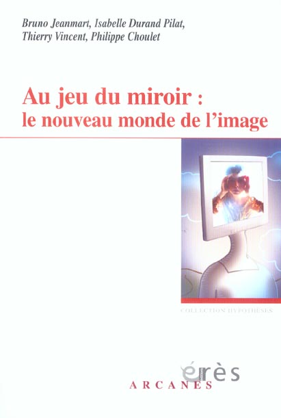 AU JEU DU MIROIR : LE NOUVEAU MONDE DE L'IMAGE