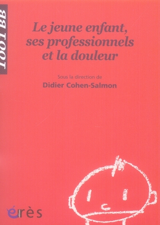 1001 BB 088 - LE JEUNE ENFANT, SES PROFESSIONNELS ET LA DOULEUR