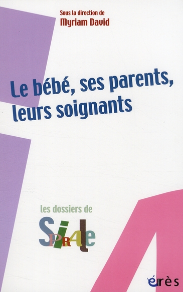 BEBE, SES PARENTS, LEURS SOIGNANTS (LE)