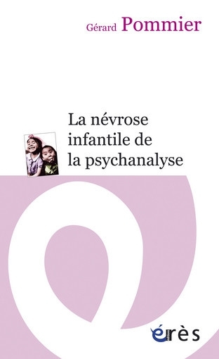 LA NEVROSE INFANTILE DE LA PSYCHANALYSE