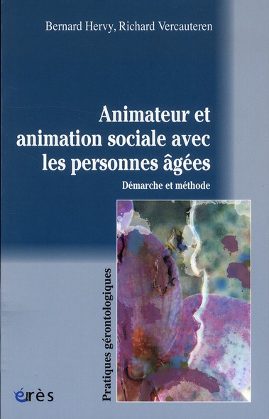 L'ANIMATEUR ET L'ANIMATION SOCIALE AVEC LES PERSONNES AGEES DEMARCHE ET METHODE