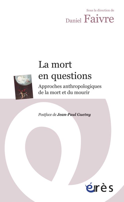 MORT EN QUESTIONS -  APPROCHES ANTHROPOLOGIQUES DE LA MORT ET DU MOURIR (LA)