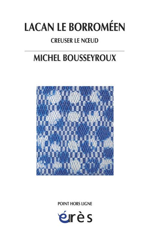 LACAN LE BORROMEEN : CREUSER LE NOEUD