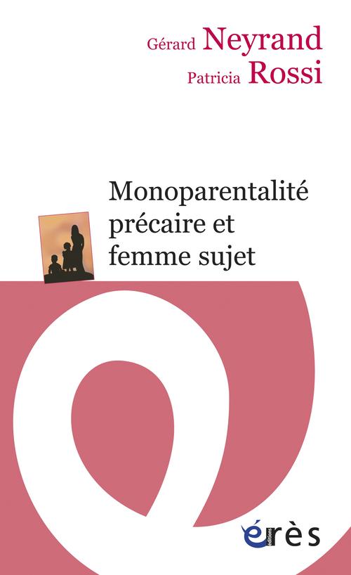 MONOPARENTALITE PRECAIRE ET FEMME SUJET