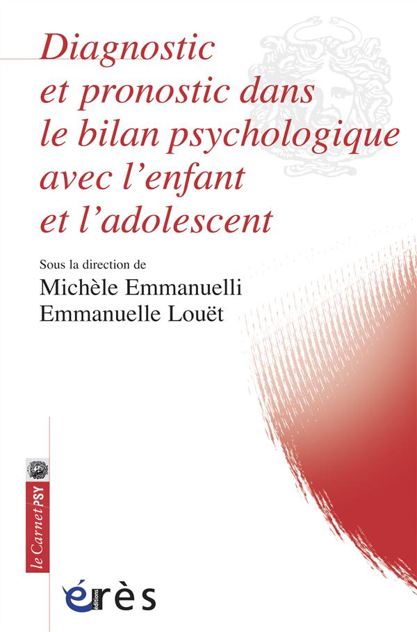 DIAGNOSTIC ET PRONOSTIC DANS LE BILAN PSYCHOLOGIQUE AVEC L'ENFANT ET ADOLESCENT - APPORTS DU BILAN P