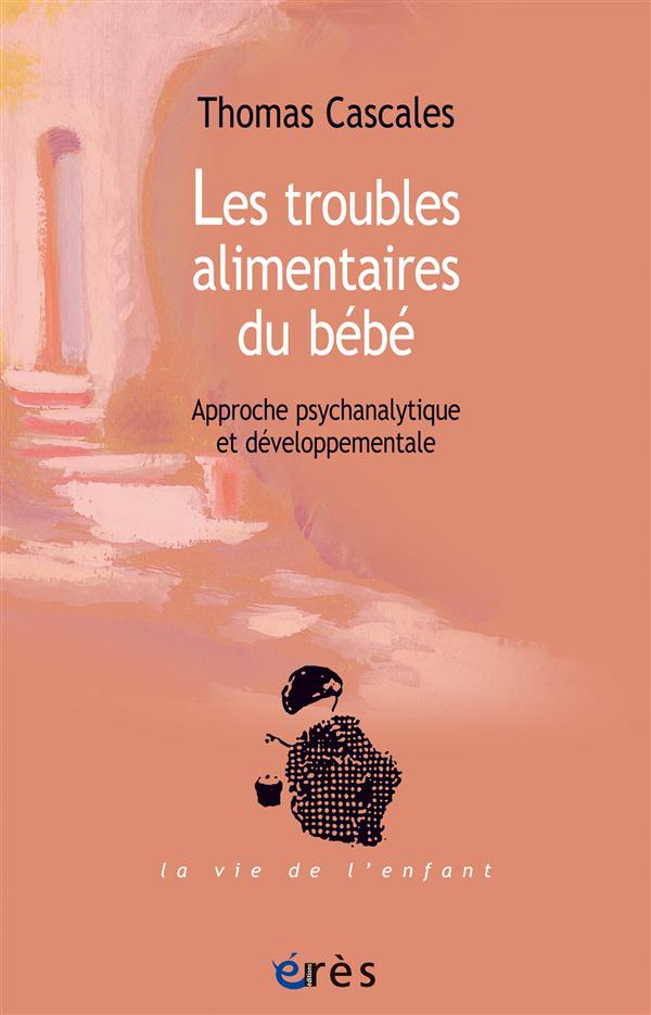 LES TROUBLES ALIMENTAIRES DU BEBE APPROCHE PSYCHANALYTIQUE ET DEVELOPPEMENTALE