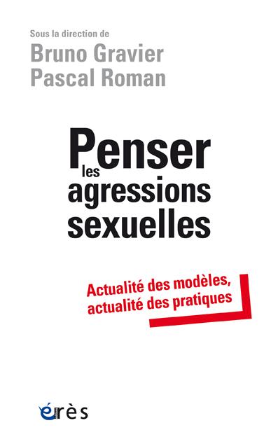 PENSER LES AGRESSIONS SEXUELLES - ACTUALITE DES MODELES, ACTUALITE DES PRATIQUES