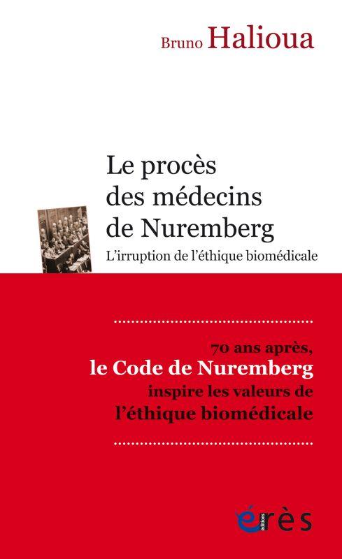 LE PROCES DES MEDECINS DE NUREMBERG - L'IRRUPTION DE L'ETHIQUE MEDICALE MODERNE