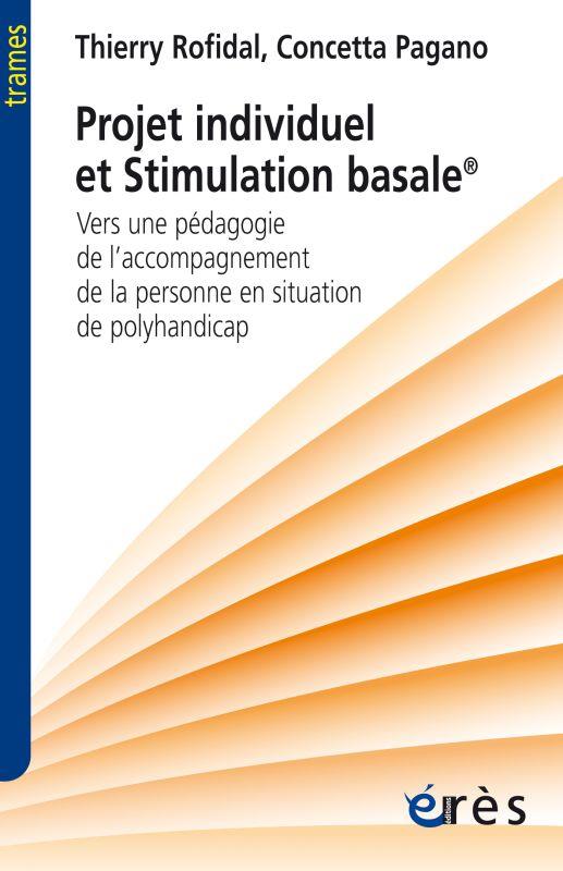 PROJET INDIVIDUEL ET STIMULATION BASALE - VERS UNE PEDAGOGIE DE L ACCOMPAGNEMENT DE LA PERSONNE EN