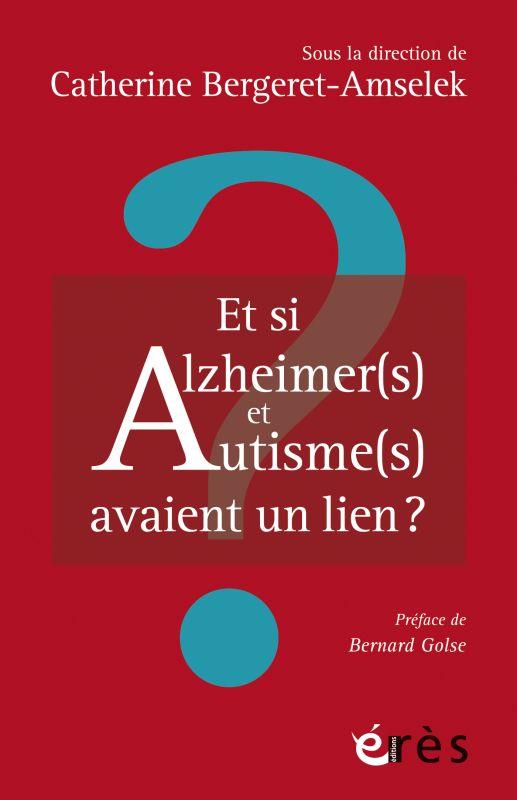 ET SI ALZHEIMER(S) ET AUTISME(S) AVAIENT UN LIEN ?