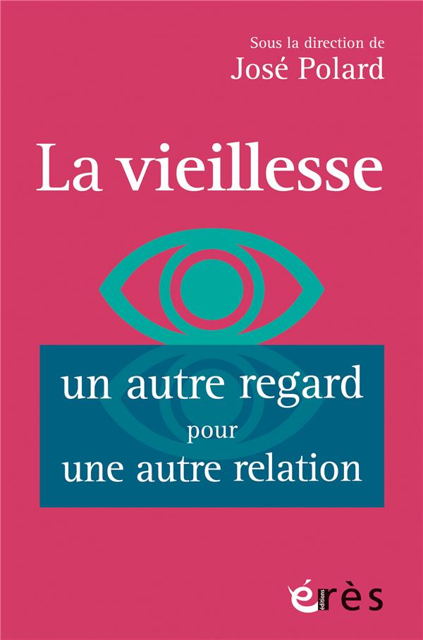 LA VIEILLESSE UN AUTRE REGARD POUR UNE AUTRE RELATION