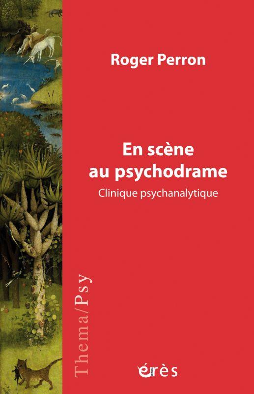EN SCENE AU PSYCHODRAME - CLINIQUE PSYCHANALYTIQUE