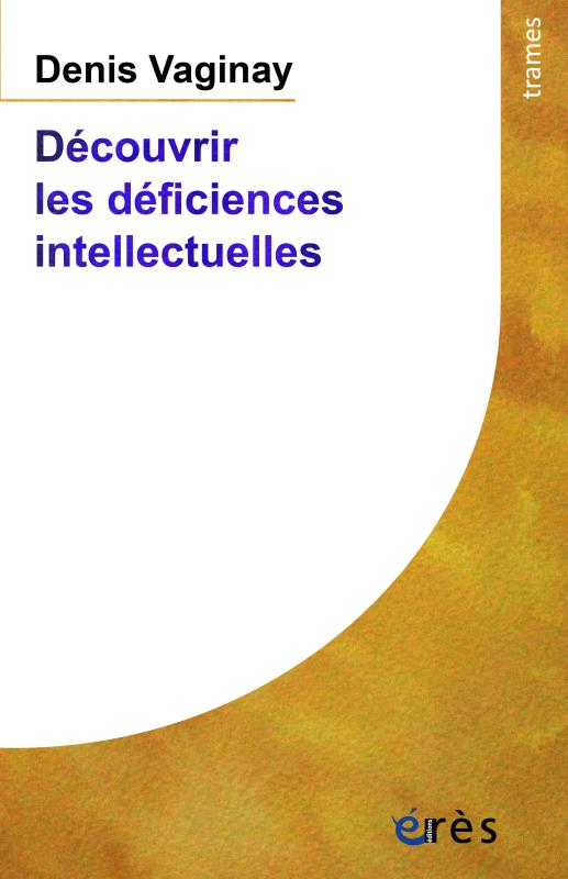 DECOUVRIR LES DEFICIENCES INTELLECTUELLES - NOUVELLE EDITION MISE A JOUR