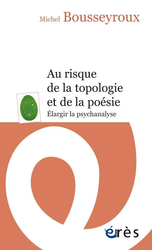 AU RISQUE DE LA TOPOLOGIE ET DE LA POESIE NED - ELARGIR LA PSYCHANALYSE